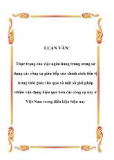 Luận văn Thực trạng của việc ngân hàng trung ương sử dụng các công cụ gián tiếp của chính sách tiền tệ trong thời gian vừa qua và một số giải pháp nhằm vận dụng hiệu quả hơn các công cụ này ở Việt Nam trong điều kiện hiện nay