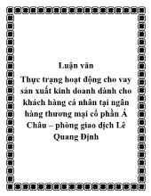 Luận văn Thực trạng hoạt động cho vay sản xuất kinh doanh dành cho khách hàng cá nhân tại ngân hàng thương mại cổ phần Á Châu – phòng giao dịch Lê Quang Định