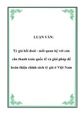 Luận văn Tỷ giá hối đoái - Mối quan hệ với cán cân thanh toán quốc tế và giải pháp để hoàn thiện chính sách tỷ giá ở Việt Nam