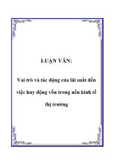 Luận văn Vai trò và tác động của lãi suất đến việc huy động vốn trong nền kinh tế thị trường