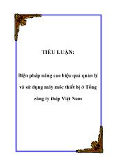 Tiểu luận Biện pháp nâng cao hiệu quả quản lý và sử dụng máy móc thiết bị ở Tổng công ty thép Việt Nam