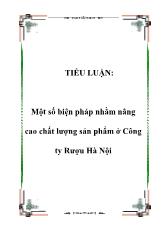 Tiểu luận Một số biện pháp nhằm nâng cao chất lượng sản phẩm ở Công ty Rượu Hà Nội