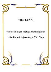Tiểu luận Vai trò của quy luật giá trị trong phát triển kinh tế thị trường ở Việt Nam