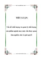 Tiểu luận Vấn đề chất lượng và quản lý chất lượng sản phẩm ngành may mặc cần được quan tâm nghiên cứu và giải quyết