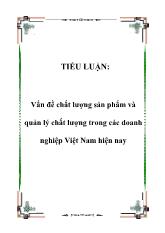 Vấn đề chất lượng sản phẩm và quản lý chất lượng trong các doanh nghiệp Việt Nam hiện nay