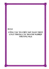 Đề tài Công tác tổ chức kế toán thuế giá trị gia tăng trong các doanh nghiệp thương mại