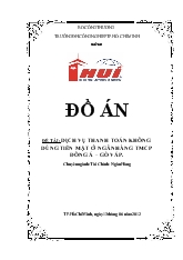 Đồ án Dịch vụ thanh toán không dùng tiền mặt ở ngân hàng thương mại cổ phần Đông Á – Gò Vấp
