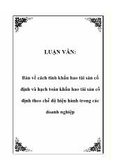 Luận văn Bàn về cách tính khấu hao tài sản cố định và hạch toán khấu hao tài sản cố định theo chế độ hiện hành trong các doanh nghiệp
