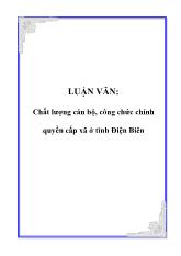 Luận văn Chất lượng cán bộ, công chức chính quyền cấp xã ở tỉnh Điện Biên