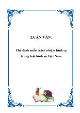 Luận văn Chế định miễn trách nhiệm hình sự trong luật hình sự Việt Nam