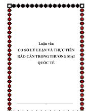 Luận văn Cơ sở lý luận và thực tiễn rào cản trong thương mại quốc tế