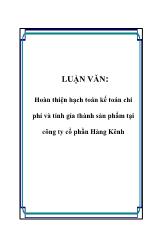 Luận văn Hoàn thiện hạch toán kế toán chi phí và tính giá thành sản phẩm tại công ty cổ phần Hàng Kênh