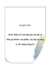 Luận văn Hoàn thiện kế toán tập hợp chi phí và tính giá thành sản phẩm xây lắp tại công ty xây dựng Lũng Lô