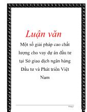 Luận văn Một số giải pháp cao chất lượng cho vay dự án đầu tư tại Sở giao dịch ngân hàng Đầu tư và Phát triển Việt Nam