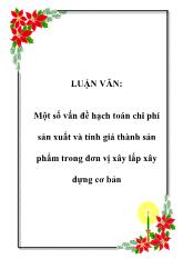 Luận văn Một số vấn đề hạch toán chi phí sản xuất và tính giá thành sản phẩm trong đơn vị xây lắp xây dựng cơ bản