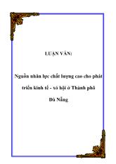 Luận văn Nguồn nhân lực chất lượng cao cho phát triển kinh tế - Xã hội ở Thành phố Đà Nẵng