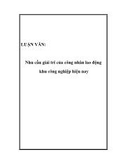 Luận văn Nhu cầu giải trí của công nhân lao động khu công nghiệp hiện nay