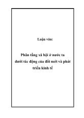 Luận văn Phân tầng xã hội ở nước ta dưới tác động của đổi mới và phát triển kinh tế
