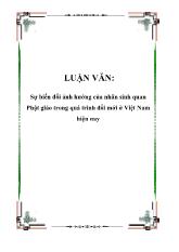 Luận văn Sự biến đổi ảnh hưởng của nhân sinh quan Phật giáo trong quá trình đổi mới ở Việt Nam hiện nay
