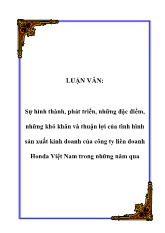 Luận văn Sự hình thành, phát triển, những đặc điểm, những khó khăn và thuận lợi của tình hình sản xuất kinh doanh của công ty liên doanh Honda Việt Nam trong những năm qua