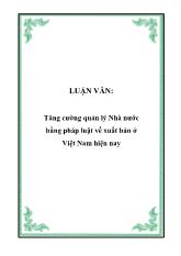 Luận văn Tăng cường quản lý Nhà nước bằng pháp luật về xuất bản ở Việt Nam hiện nay