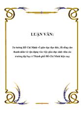 Luận văn Tư tưởng Hồ Chí Minh về giáo dục đạo đức, lối sống cho thanh niên và v ận dụng vào việc giáo dục sinh viên các trường đại học ở Thành phố Hồ Chí Minh hiện nay