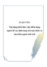 Luận văn Vận dụng kiến thức, đặc điểm dạng người để xác định tung tích nạn nhân và tìm kiếm người mất tích