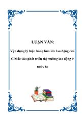 Luận văn Vận dụng lý luận hàng húa sức lao động của C.Mác vào phát triển thị trường lao động ở nước ta