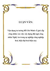 Luận văn Vận dụng tư tưởng Hồ Chí Minh về giai cấp công nhân vào việc xây dựng đội ngũ công nhân Nghệ An trong sự nghiệp công nghiệp hoá, hiện đại hoá hiện nay