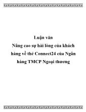 Luận văn Nâng cao sự hài lòng của khách hàng về thẻ Connect24 của Ngân hàng Thương mại cổ phần Ngoại thương