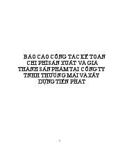 Báo cáo Công tác kế toán chi phí sản xuất và giá thành sản phẩm tại công ty TNHH thương mại và xây dựng tiến phát