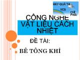 Công nghệ vật liệu cách nhiệt : Bê tông khí