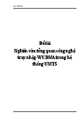 Đề tài Nghiên cứu tổng quan công nghệ truy nhập WCDMA trong hệ thống UMTS