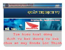 Đề tài Tìm hiểu hoạt động dịch vụ bảo dưỡng và sửa chữa xe máy Honda Lộc Thịnh