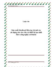 Luận văn Sản xuất biodiesel liên tục từ mỡ cá, sử dụng xúc tác rắn và thiết bị tạo nhũ theo công nghệ cavitaion