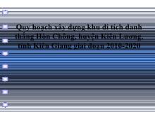Quy hoạch xây dựng khu di tích danh thắng Hòn Chông, huyện Kiên Lương, tỉnh Kiên Giang giai đoạn 2010 Quy hoạch xây dựng khu di tích danh thắng Hòn Chông, huyện Kiên Lương, tỉnh Kiên Giang giai đoạn 2010-2020