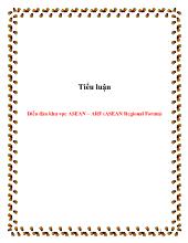 Tiểu luận Diễn đàn khu vực ASEAN – ARF (ASEAN Regional Forum)
