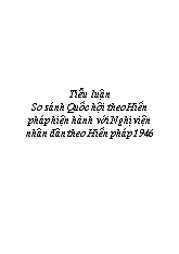 Tiểu luận So sánh Quốc hội theo Hiến pháp hiện hành với Nghị viện nhân dân theo Hiến pháp 1946