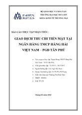 Báo cáo Thực tập nhận thức: Giao dịch thu chi tiền mặt tại ngân hàng thương mại cổ phần hàng hải Việt Nam – Phòng giao dịch Tân Phú