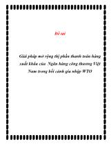 Đề tài Giải pháp mở rộng thị phần thanh toán hàng xuất khẩu của Ngân hàng công thương Việt Nam trong bối cảnh gia nhập WTO
