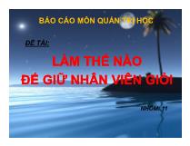 Đề tài Làm thế nào để giữ nhân viên giỏi