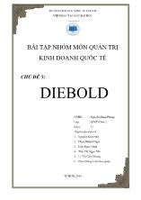 Bài tập nhóm môn quản trị kinh doanh quốc tế - Chủ đề 5: Diebold