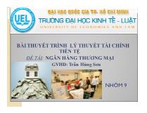 Bài thuyết trình lý thuyết tài chính tiền tệ - Ngân hàng thương mại