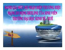 Đánh giá mức độ nhận diện thương hiệu mạng di động beeline của sinh viên trường Đại học kinh tế Huế