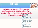 Nghiên cứu các yếu tố ảnh hưởng đến sự thỏa mãn của nhân viên tại tsc (trọng nhân seafood company)