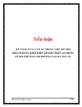 Tiểu luận Kỹ năng của luật sư trong việc hỗ trợ khách hàng khởi kiện tranh chấp lao động về bồi thường chi phí đào tạo ra tòa án