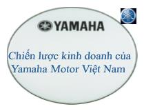 Yamaha: Chiến lược kinh doanh của Yamaha motor Việt Nam