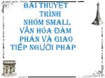 Bài thuyết trình nhóm Small văn hóa đàm phán và giao tiếp người Pháp