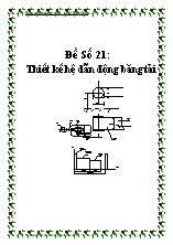 Đề Số 21: Thiết kế hệ dẫn động băng tải