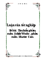 Đề tài : Tìm hiểu phầm mềm Solids Works , phần mềm Master Cam